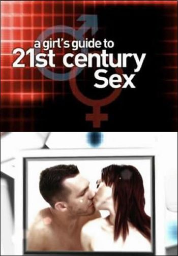 A Girl s Guide to 21st Century Sex / Руководство для женщин по сексу в 21-ом веке